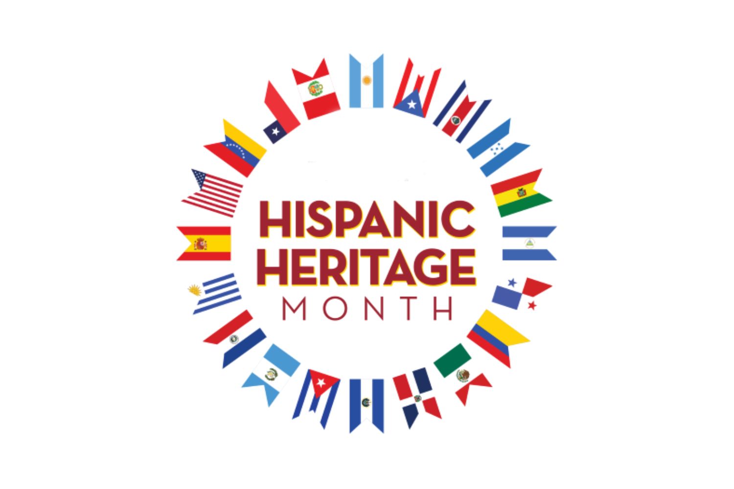 The words "Hispanic Heritage Month" surrounded by flags of Hispanic countries.